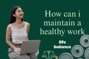 how can i maintain a healthy work-life balance