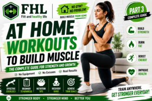 At Home Workouts to Build Muscle: The Complete Guide for Strength and Growth